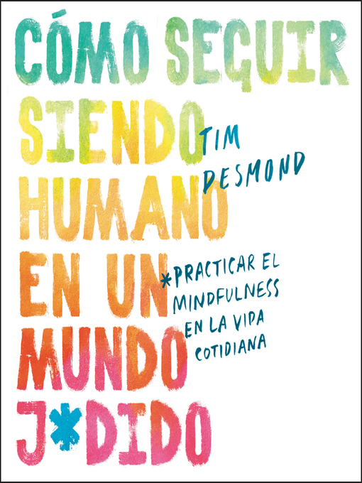 Title details for How to Stay Human in a F*cked-Up World \ (Spanish edition) by Tim Desmond - Available